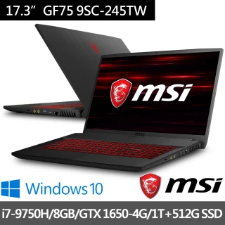 【MSI 微星】GF75 9SC-245TW 17吋1650獨顯電競筆電(i7-9750H/8G/1T+512G SSD/GTX 1650-4G/Win10)
