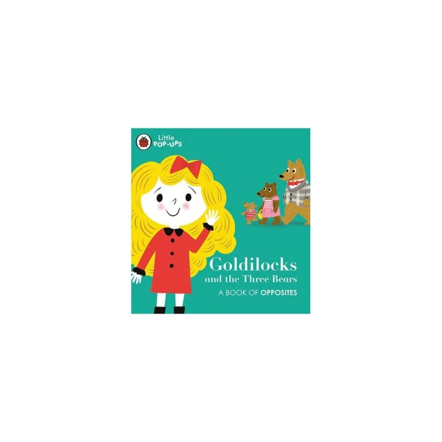 Goldilocks And Three Bears Book Of Opposites