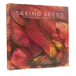 Seeing Seeds: A Journey into the World of Seedheads Pods and Fruit