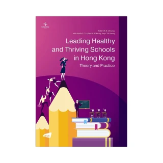 Leading Healthy and Thriving Schools in Hong Kong： Theory and Practice