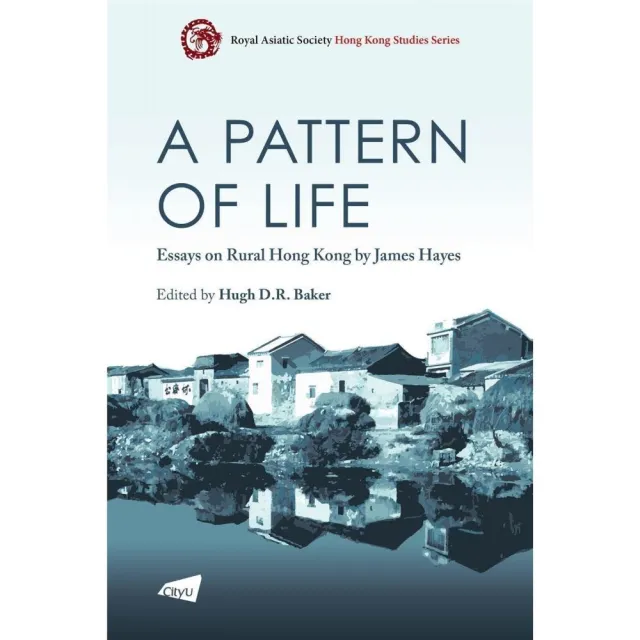 A Pattern of Life：Essays on Rural Hong Kong by James Hayes | 拾書所