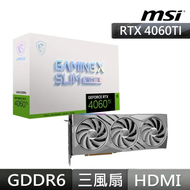 MSI 微星】GeForce RTX 4060 Ti GAMING X SLIM WHITE 16G 顯示卡(白色