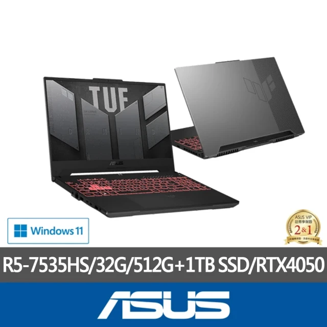 【ASUS 華碩】特仕版 15.6吋電競筆電(FA507NU/R5-7535HS/16G/512G SSD/RTX4050/Win11/+16G記憶體+1TB SSD)