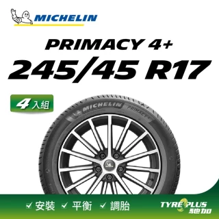 【Michelin 米其林】官方直營 MICHELIN 舒適型輪胎 PRIMACY 4+ 245/45/17 4入