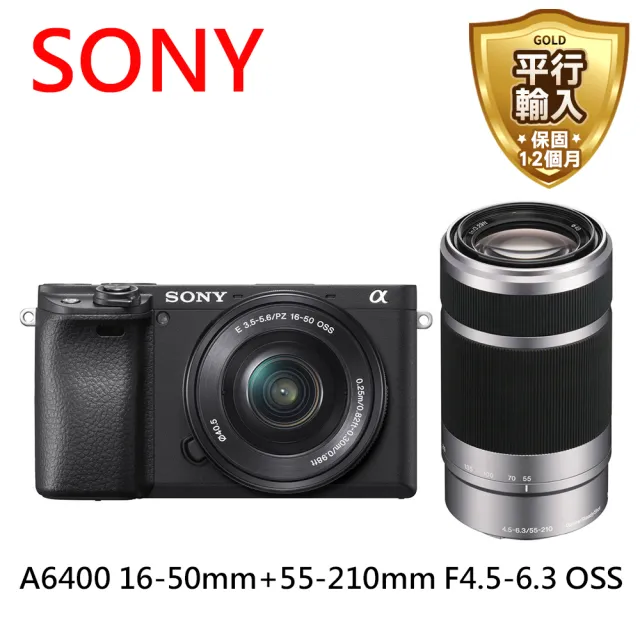 【SONY 索尼】SONY A6400 16-50mm+55-210mm F4.5-6.3 OSS(平行輸入-送256G副電座充雙鏡包大腳架大清)
