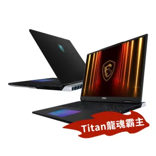 【MSI 微星】18吋Ultra 9 285HX RTX 5090 AI電競筆電(Titan 18 HX AI/96G/6T SSD/Win11Pro/A2XWJG-071TW)