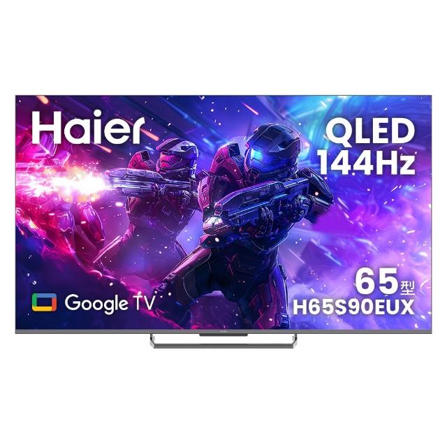  Haier 海爾 H65S90EUX 65型平面 4K QLED Google TV，搭載智慧聯網功能，支援 Disney+、Netflix、YouTube 串流服務。具備杜比音效、144Hz 重新整理率、HDR10 顯示技術及 94% 色域，提供細膩畫質與沉浸式觀看體驗。支援 HDMI、USB 2.0、AV 連線埠，適閤家庭娛樂。享 2 年保固安心使用。 